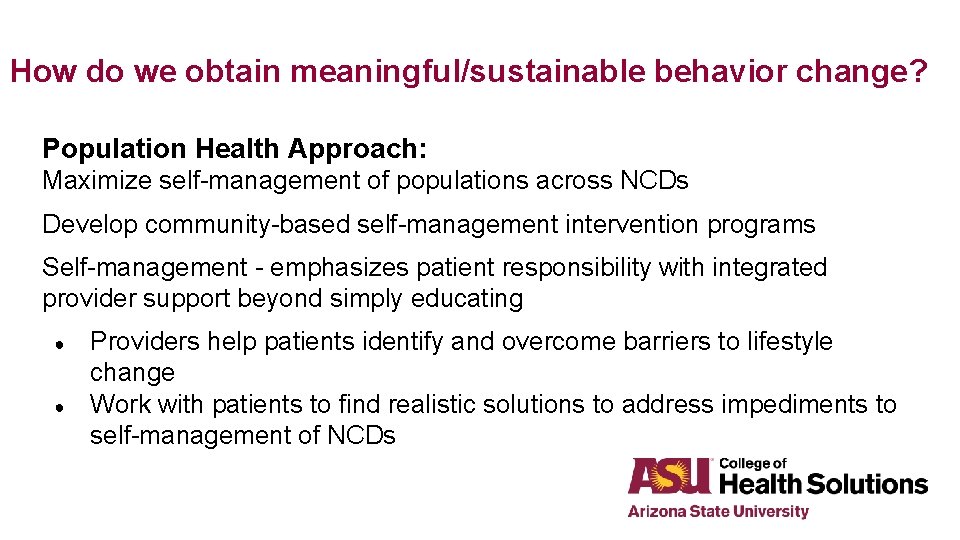 How do we obtain meaningful/sustainable behavior change? Population Health Approach: Maximize self-management of populations