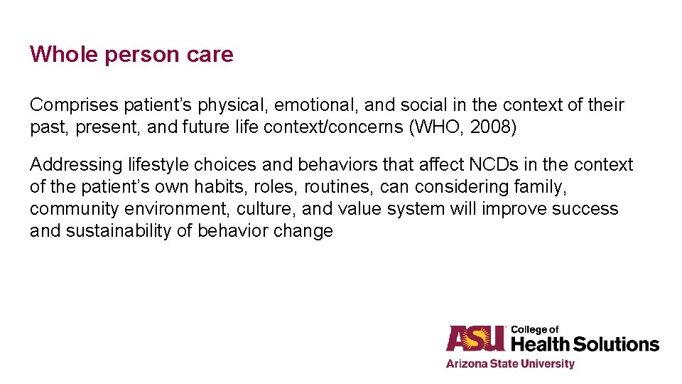 Whole person care Comprises patient’s physical, emotional, and social in the context of their