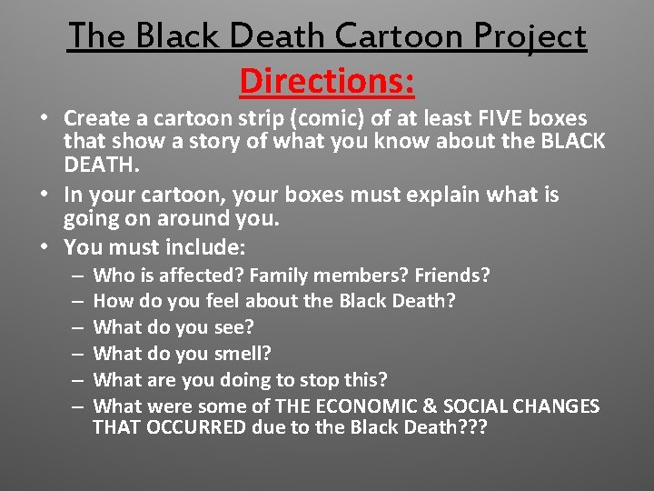 The Black Death Cartoon Project Directions: • Create a cartoon strip (comic) of at