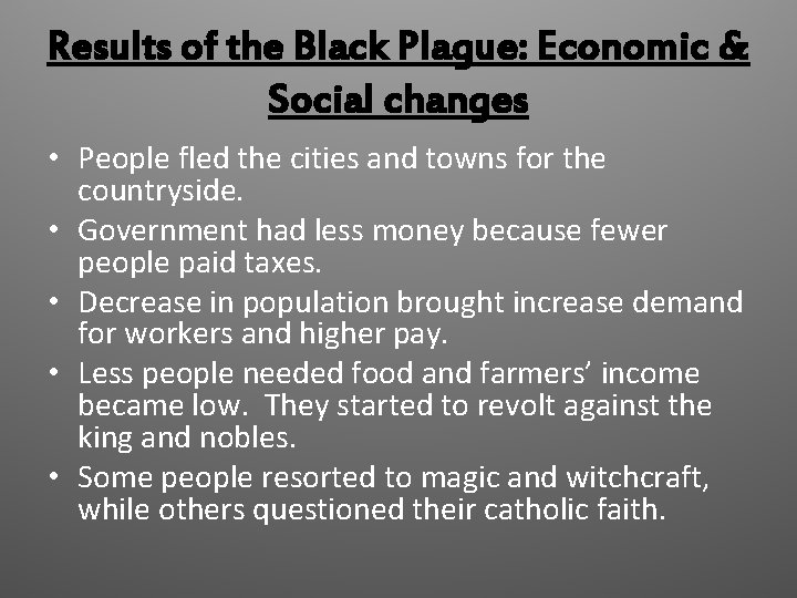 Results of the Black Plague: Economic & Social changes • People fled the cities