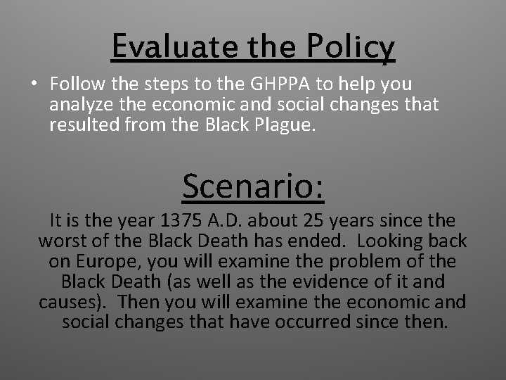 Evaluate the Policy • Follow the steps to the GHPPA to help you analyze