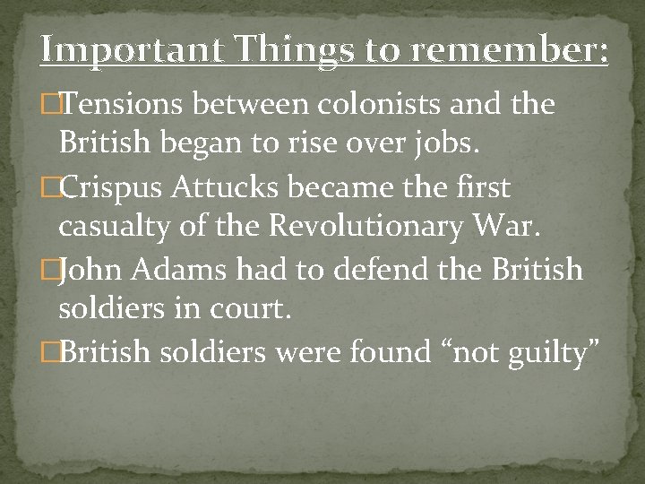 Important Things to remember: �Tensions between colonists and the British began to rise over