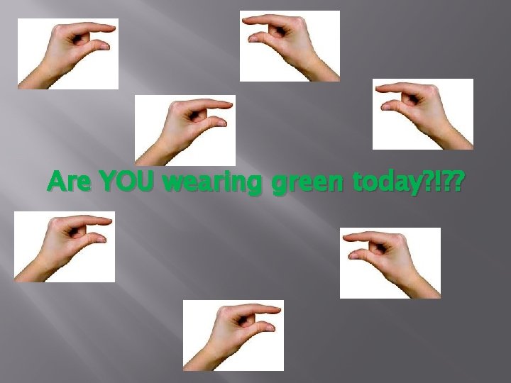 Are YOU wearing green today? !? ? 