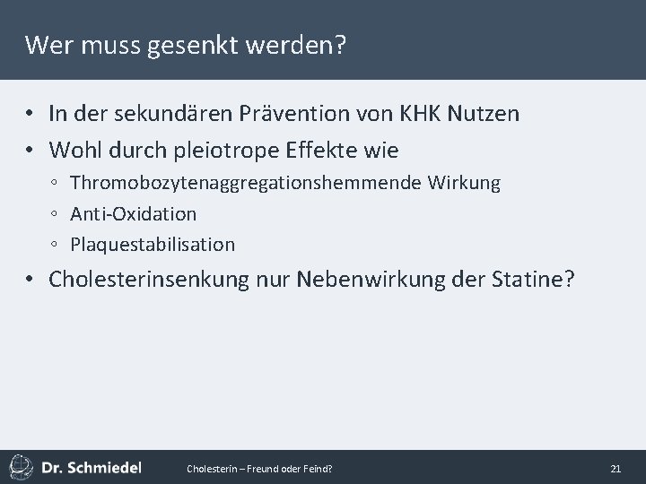 Wer muss gesenkt werden? • In der sekundären Prävention von KHK Nutzen • Wohl