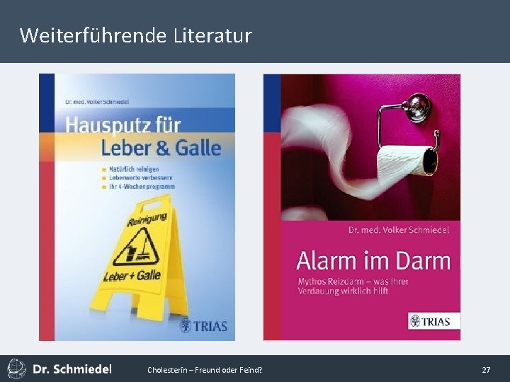 Weiterführende Literatur Cholesterin – Freund oder Feind? 27 