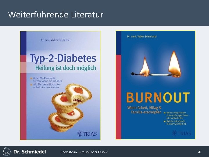 Weiterführende Literatur Cholesterin – Freund oder Feind? 28 