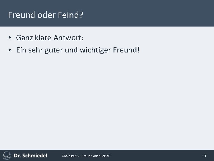 Freund oder Feind? • Ganz klare Antwort: • Ein sehr guter und wichtiger Freund!