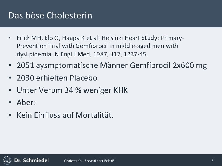 Das böse Cholesterin • Frick MH, Elo O, Haapa K et al: Helsinki Heart