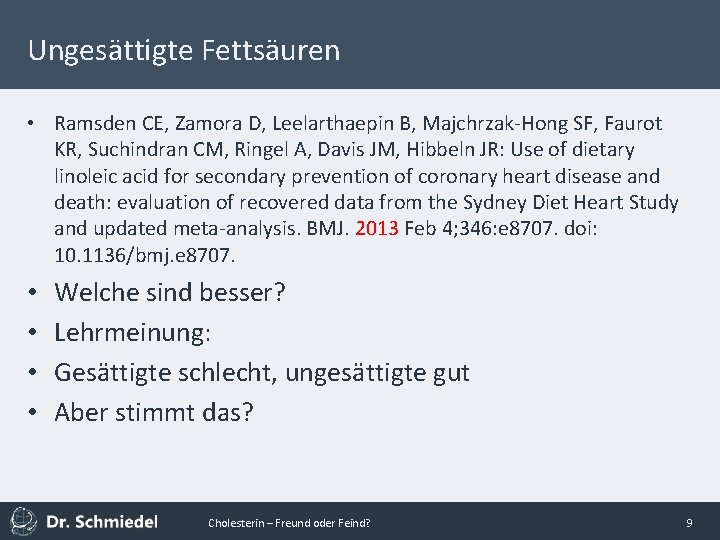 Ungesättigte Fettsäuren • Ramsden CE, Zamora D, Leelarthaepin B, Majchrzak-Hong SF, Faurot KR, Suchindran