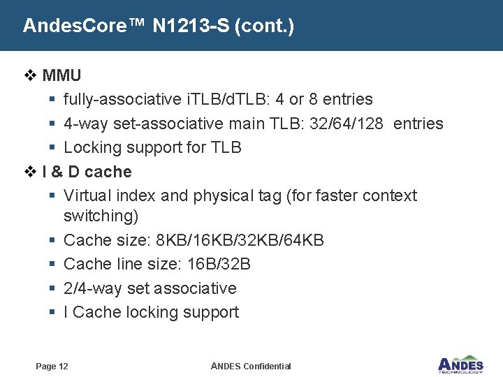 Andes. Core™ N 1213 -S (cont. ) v MMU § fully-associative i. TLB/d. TLB: