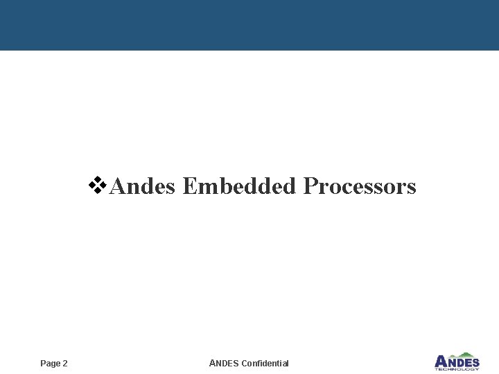 v. Andes Embedded Processors Page 2 ANDES Confidential 