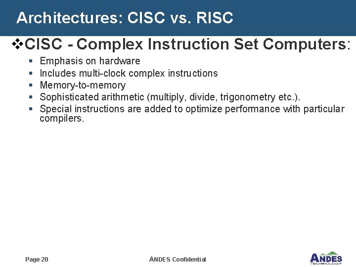 Architectures: CISC vs. RISC v. CISC - Complex Instruction Set Computers: § § §