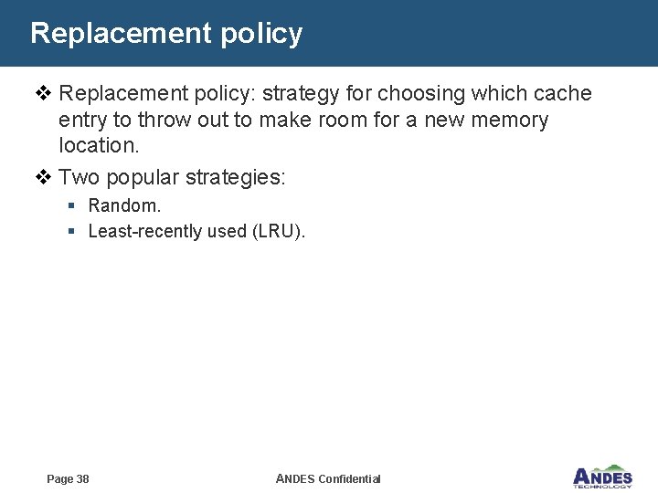 Replacement policy v Replacement policy: strategy for choosing which cache entry to throw out
