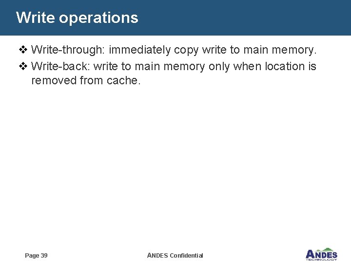 Write operations v Write-through: immediately copy write to main memory. v Write-back: write to