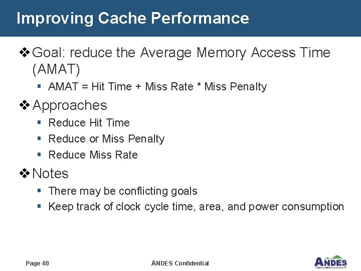 Improving Cache Performance v Goal: reduce the Average Memory Access Time (AMAT) § AMAT