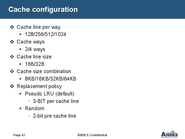Cache configuration v Cache line per way § 128/256/512/1024 v Cache ways § 2/4