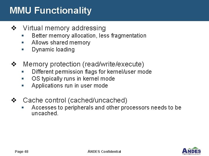 MMU Functionality v Virtual memory addressing § § § Better memory allocation, less fragmentation