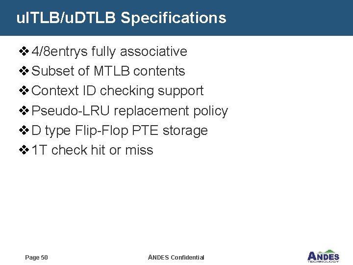 u. ITLB/u. DTLB Specifications v 4/8 entrys fully associative v Subset of MTLB contents