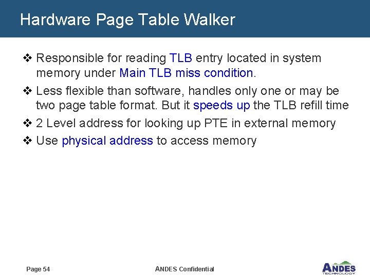 Hardware Page Table Walker v Responsible for reading TLB entry located in system memory