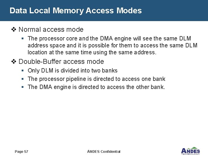 Data Local Memory Access Modes v Normal access mode § The processor core and