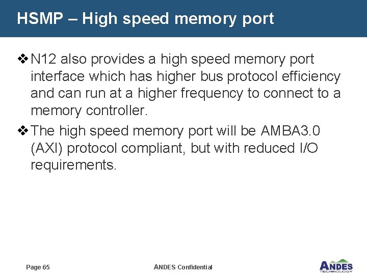 HSMP – High speed memory port v N 12 also provides a high speed