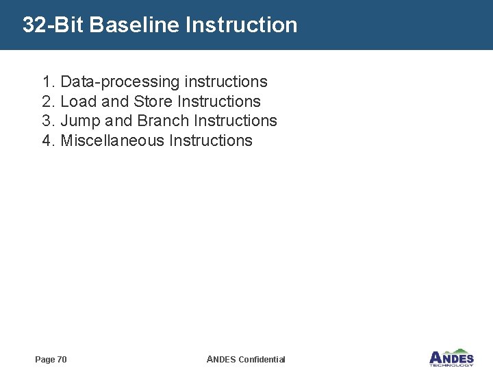 32 -Bit Baseline Instruction 1. Data-processing instructions 2. Load and Store Instructions 3. Jump