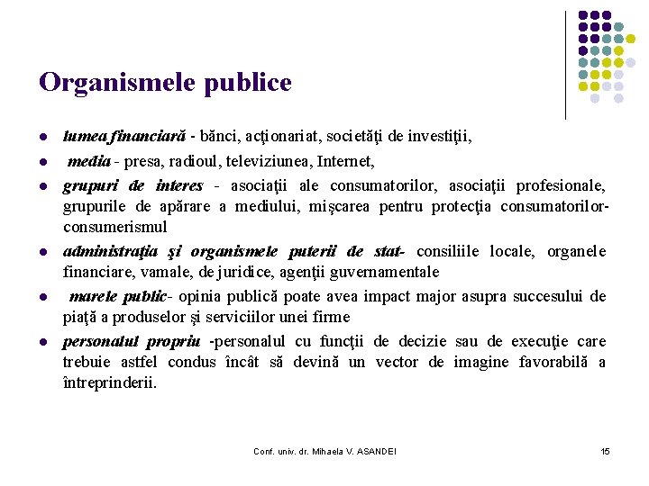 Organismele publice l l l lumea financiară - bănci, acţionariat, societăţi de investiţii, media