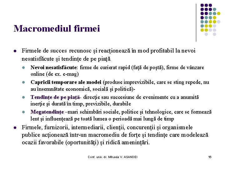 Macromediul firmei l Firmele de succes recunosc şi reacţionează în mod profitabil la nevoi