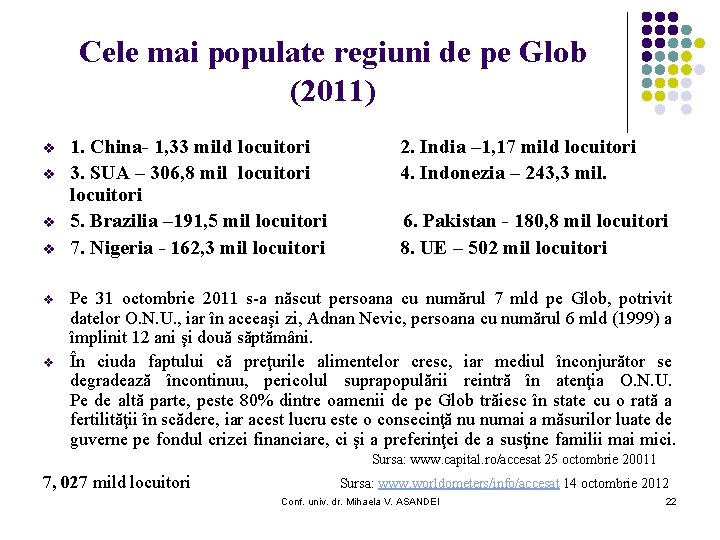 Cele mai populate regiuni de pe Glob (2011) v v 1. China- 1, 33