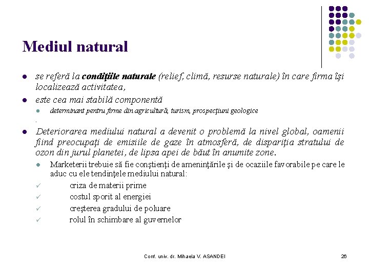 Mediul natural l l se referă la condiţiile naturale (relief, climă, resurse naturale) în