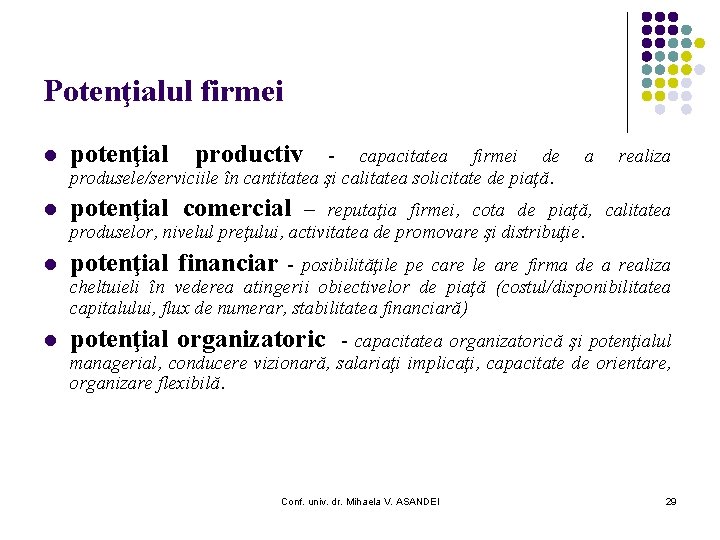 Potenţialul firmei l potenţial productiv - l potenţial comercial – l potenţial financiar -