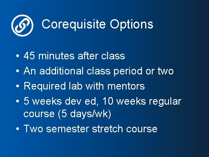 Corequisite Options • • 45 minutes after class An additional class period or two