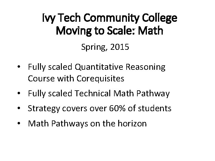 Ivy Tech Community College Moving to Scale: Math Spring, 2015 • Fully scaled Quantitative