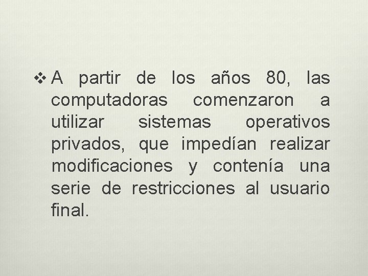 v A partir de los años 80, las computadoras comenzaron a utilizar sistemas operativos