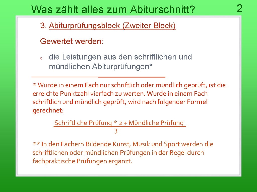 Was zählt alles zum Abiturschnitt? 3. Abiturprüfungsblock (Zweiter Block) Gewertet werden: die Leistungen aus