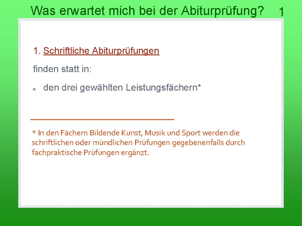 Was erwartet mich bei der Abiturprüfung? 1. Schriftliche Abiturprüfungen finden statt in: den drei