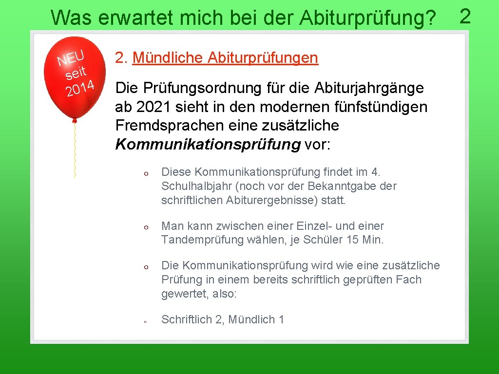 Was erwartet mich bei der Abiturprüfung? NEU seit 2014 2. Mündliche Abiturprüfungen Die Prüfungsordnung