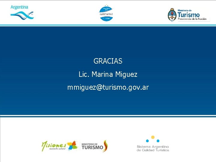 GRACIAS Lic. Marina Miguez mmiguez@turismo. gov. ar 