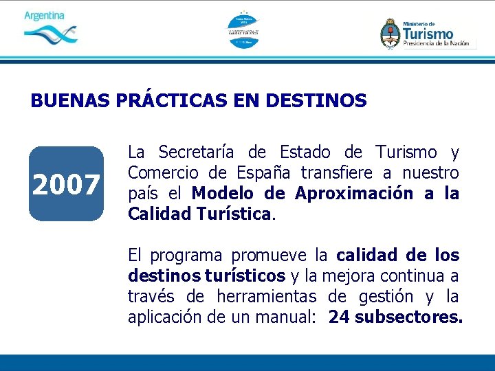 BUENAS PRÁCTICAS EN DESTINOS 2007 La Secretaría de Estado de Turismo y Comercio de