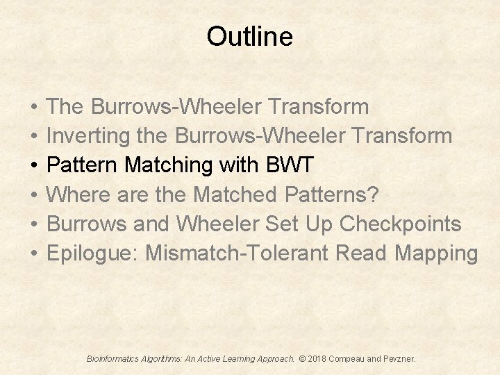 Outline • • • The Burrows-Wheeler Transform Inverting the Burrows-Wheeler Transform Pattern Matching with