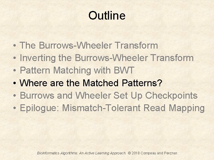 Outline • • • The Burrows-Wheeler Transform Inverting the Burrows-Wheeler Transform Pattern Matching with