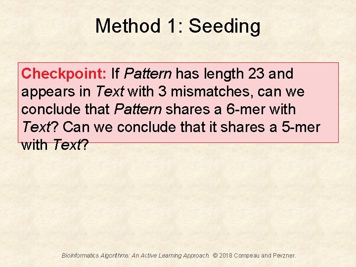 Method 1: Seeding Checkpoint: If Pattern has length 23 and appears in Text with