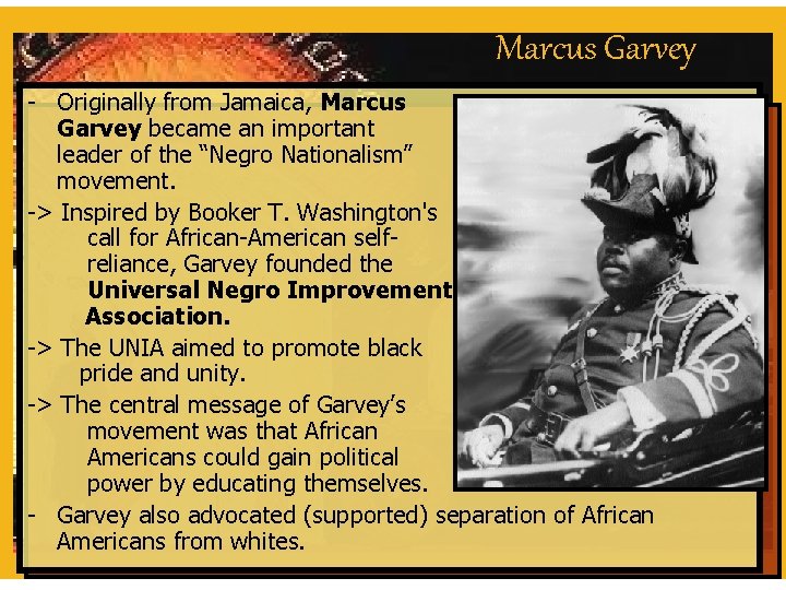 Marcus Garvey - Originally from Jamaica, Marcus Garvey became an important leader of the