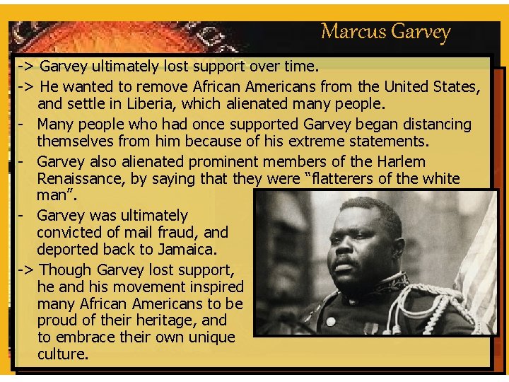Marcus Garvey -> Garvey ultimately lost support over time. -> He wanted to remove