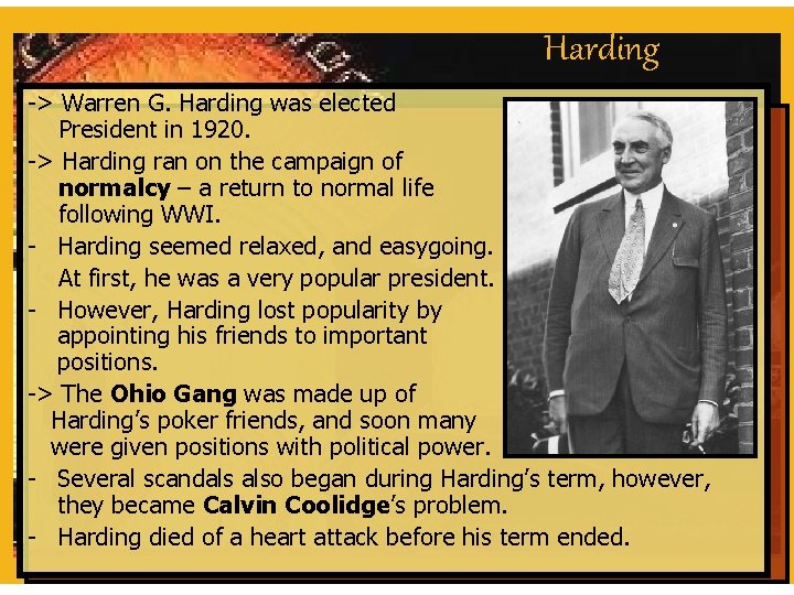 Harding -> Warren G. Harding was elected President in 1920. -> Harding ran on