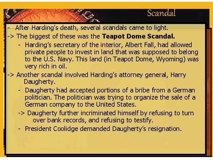Scandal - After Harding’s death, several scandals came to light. -> The biggest of