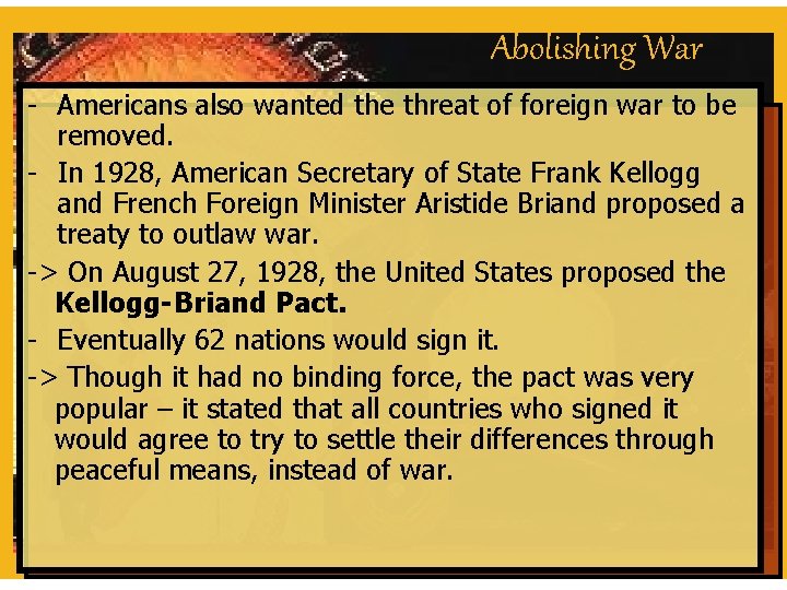 Abolishing War - Americans also wanted the threat of foreign war to be removed.