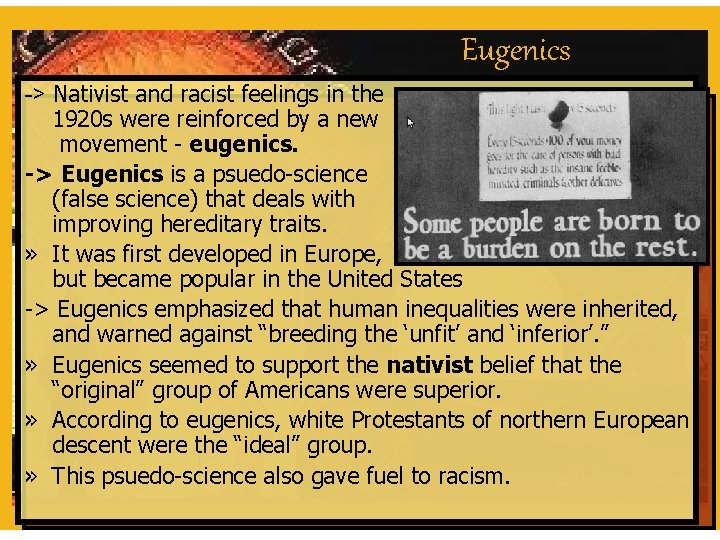 Eugenics -> Nativist and racist feelings in the 1920 s were reinforced by a