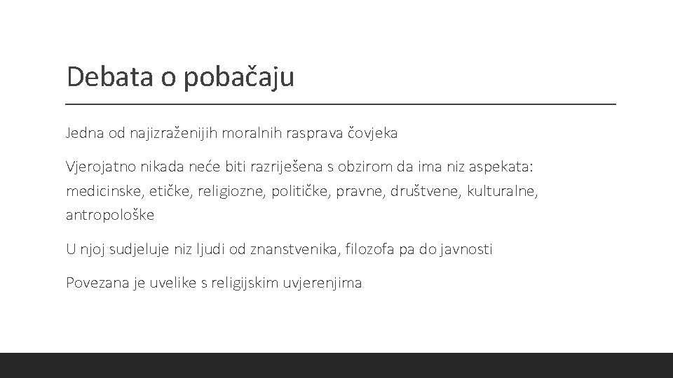 Debata o pobačaju Jedna od najizraženijih moralnih rasprava čovjeka Vjerojatno nikada neće biti razriješena