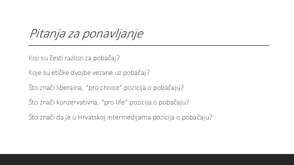Pitanja za ponavljanje Koji su česti razlozi za pobačaj? Koje su etičke dvojbe vezane